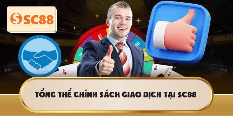 Tổng thể chính sách giao dịch tại SC88